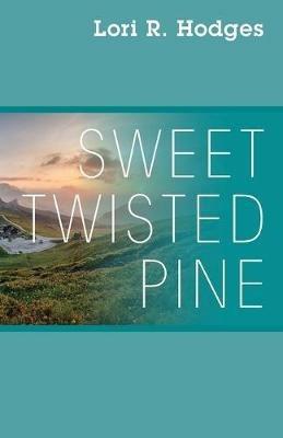 Sweet Twisted Pine - Lori R Hodges - cover