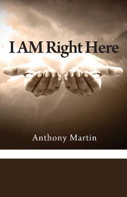I AM Right Here - Anthony Martin - cover