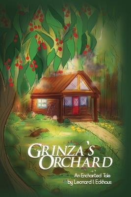 Grinza's Orchard: An Enchanted Tale - Leonard I Eckhaus - cover