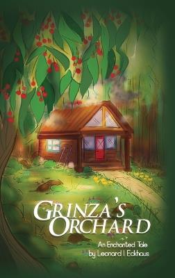 Grinza's Orchard: An Enchanted Tale - Leonard I Eckhaus - cover