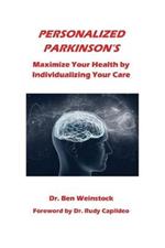 Personalized Parkinson's: Maximize Your Health by Individualizing Your Care