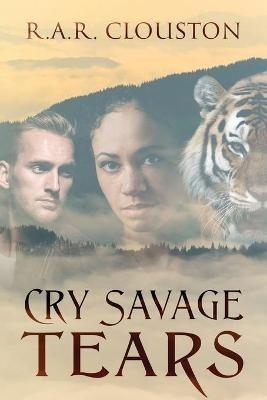 Cry Savage Tears - R A R Clouston - cover