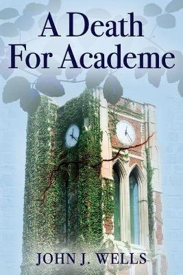 A Death For Academe - John J Wells - cover