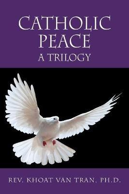 Catholic Peace: A Trilogy - Khoat Van Tran - cover