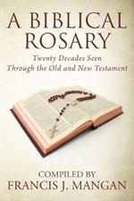 A Biblical Rosary: Twenty Decades Seen Through the Old and New Testament