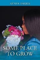 Some Place To Grow - Kenya Harris - cover