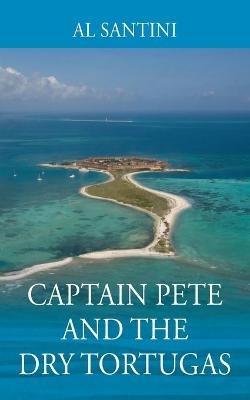 Captain Pete and the Dry Tortugas - Al Santini - cover