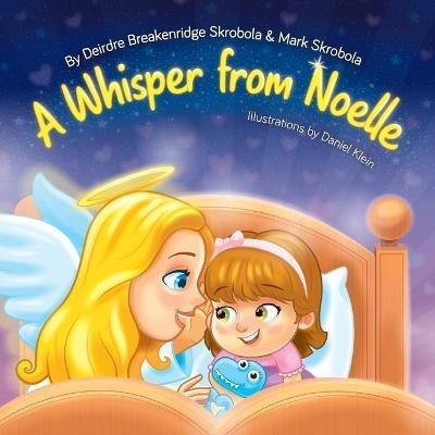 A Whisper From Noelle - Deirdre Breakenridge Skrobola,Mark C Skrobola - cover