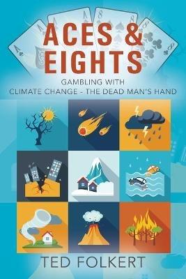 Aces & Eights: Gambling With Climate Change - The Dead Man's Hand - Ted Folkert - cover