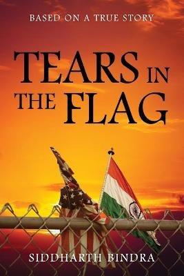 Tears in the Flag: Based on a True Story - Siddharth Bindra - cover
