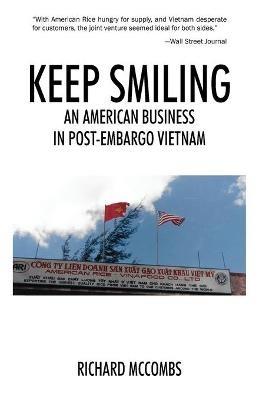 Keep Smiling: An American Business in Post-embargo Vietnam - Richard McCombs - cover