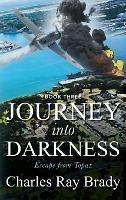 Journey Into Darkness: Escape from Topaz - Book 3 - Charles Ray Brady - cover