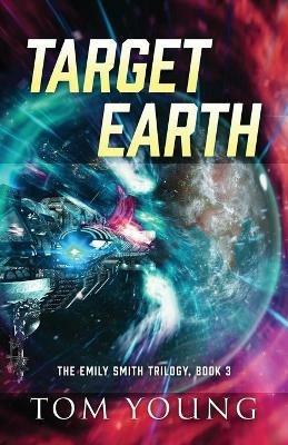 Target Earth: The Emily Smith Trilogy, Book 3 - Tom Young - cover