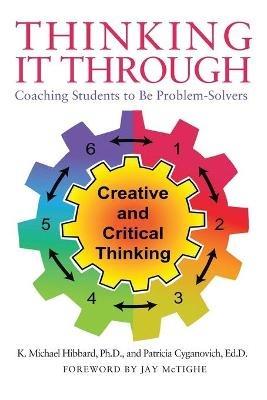Thinking It Through: Coaching Students to Be Problem-Solvers - K Michael Hibbard,Patricia Cyganovich Ed D - cover