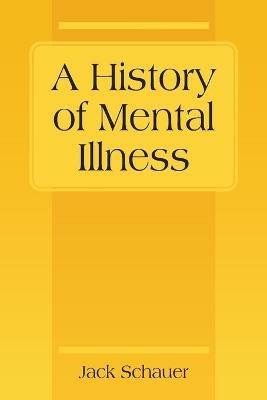 A History of Mental Illness - Jack Schauer - cover