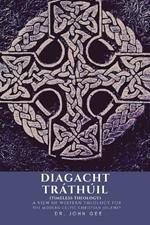 Diagacht Trathuil (Timeless Theology): A View of Western Theology for the Modern Celtic Christian Journey