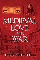 Medieval Love and War - Terry Mott-Bellin - cover