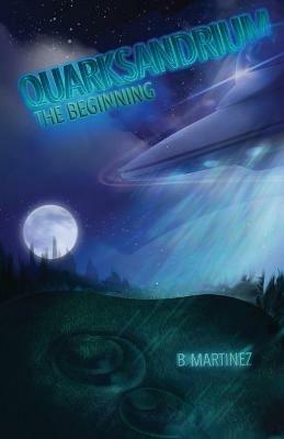Quarksandrium: The Beginning - B Martinez - cover