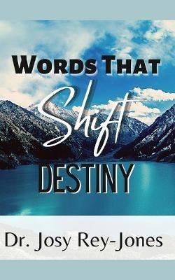 Words That Shift Destiny - Josy Rey-Jones - cover