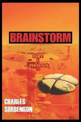 Brainstorm: Part I Phoenix - Charles Sorbenson - cover