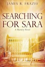 Searching for Sara: A Mystery Novel