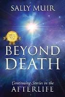 Beyond Death: Continuing Stories in the Afterlife - Sally Muir - cover