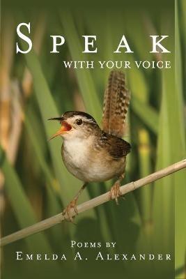 Speak with Your Voice - Emelda A Alexander - cover