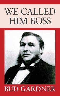 We Called Him Boss - Bud Gardner - cover