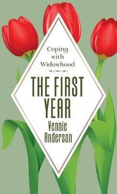 The First Year: Coping with Widowhood - Vennie Anderson - cover