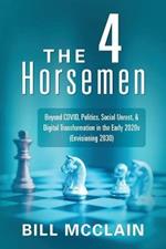 The 4 Horsemen: Beyond COVID, Politics, Social Unrest, & Digital Transformation in the Early 2020s (Envisioning 2030)