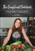 The Compliant Cookbook: Eating Healthy in Today's World - Mindy Lee - cover