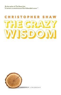 The Crazy Wisdom: Memoir of a Friendship - Christopher Shaw - cover