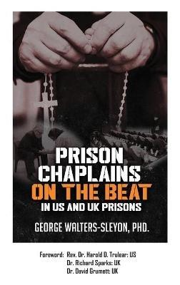 Prison Chaplains on the Beat in US and UK Prisons - George Walters-Sleyon - cover