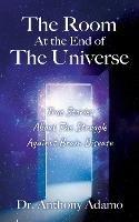 The Room At The End Of The Universe: True Stories About The Struggle Against Brain Disease - Anthony Adamo - cover