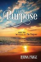 For a Purpose: Book Two - The sequel to: The Purpose - Lorna Paige - cover