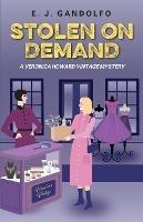 Stolen On Demand: A Veronica Howard Vintage Mystery - E J Gandolfo - cover
