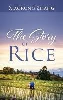 The Story of Rice - Xiaorong Zhang - cover