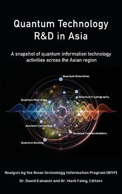 Quantum Technology R&D in Asia: A snapshot of quantum information technology activities across the Asian region - David K Kahaner - cover