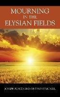 Mourning in the Elysian Fields - Joseph Fusco,Anthony McNeil - cover