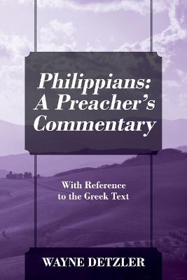 Philippians: A Preacher's Commentary: With Reference to the Greek Text - Wayne Detzler - cover