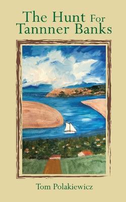 The Hunt for Tanner Banks - Tom Polakiewicz - cover