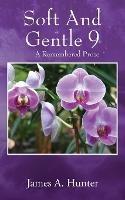 Soft And Gentle 9: ---A Remembered Prose - James a Hunter - cover
