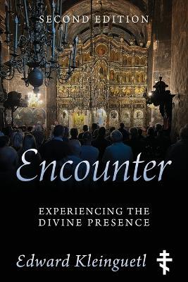 Encounter: Experiencing the Divine Presence: Second Edition - Edward Kleinguetl - cover