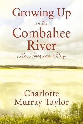 Growing up on the Combahee River: An American Story - Charlotte Murray Taylor - cover