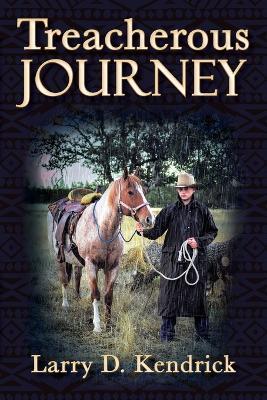 Treacherous Journey - Larry D Kendrick - cover
