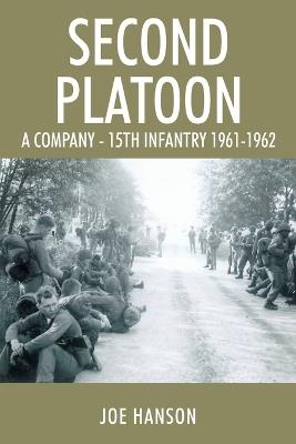 Second Platoon: A Company - 15th Infantry 1961-1962 - Joe Hanson - cover