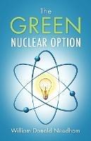 The Green Nuclear Option - William Donald Needham - cover