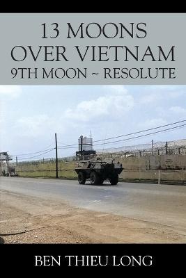 13 Moons over Vietnam: 9th Moon Resolute - Ben Thieu Long - cover