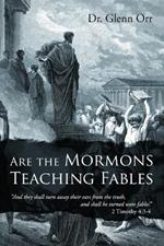 Are the Mormons Teaching Fables: 