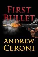 First Bullet - Andrew Ceroni - cover
